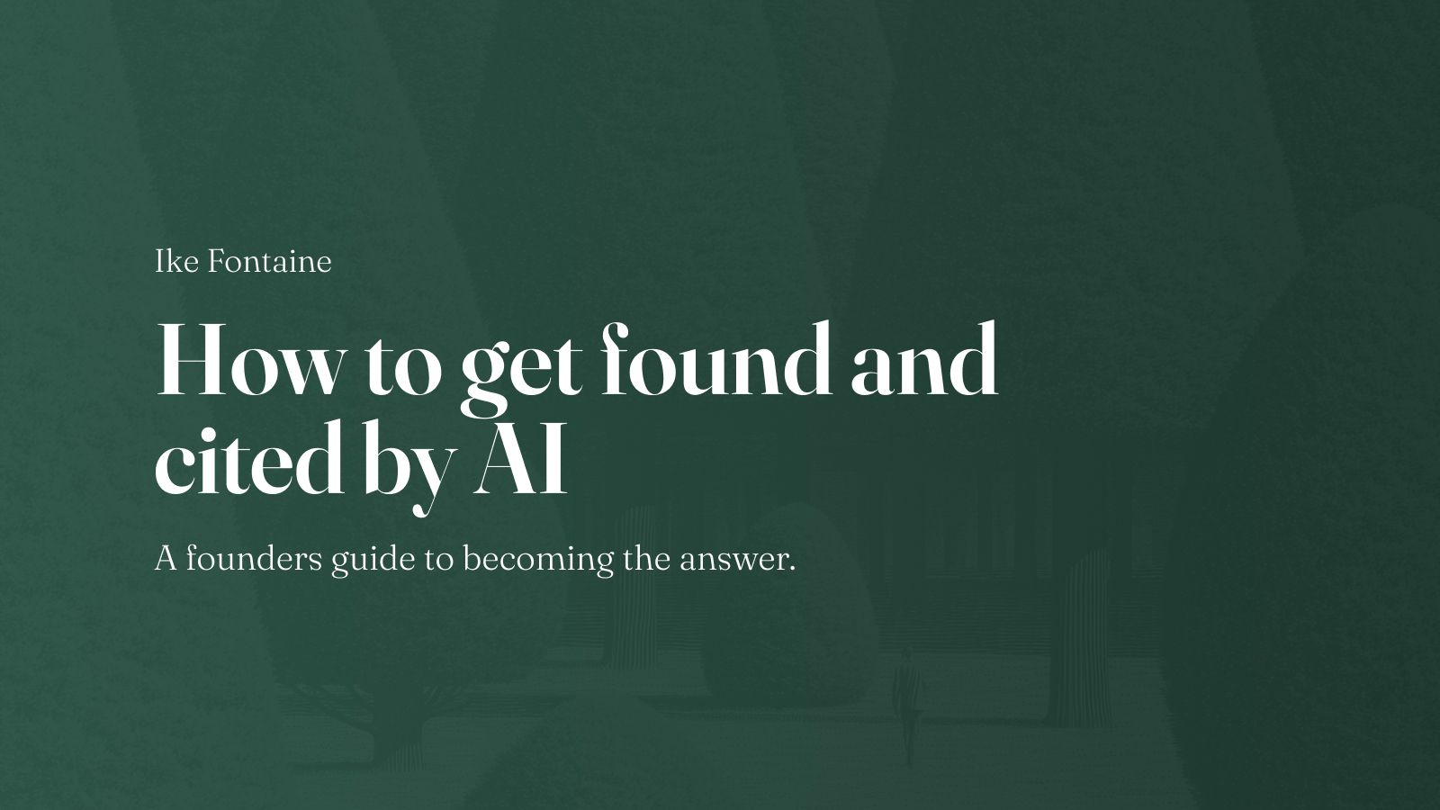 How to get found and cited by AI: a founder's guide to becoming the answer