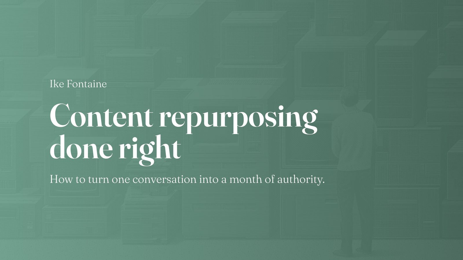 Content repurposing done right: how to turn one conversation into a month of authority